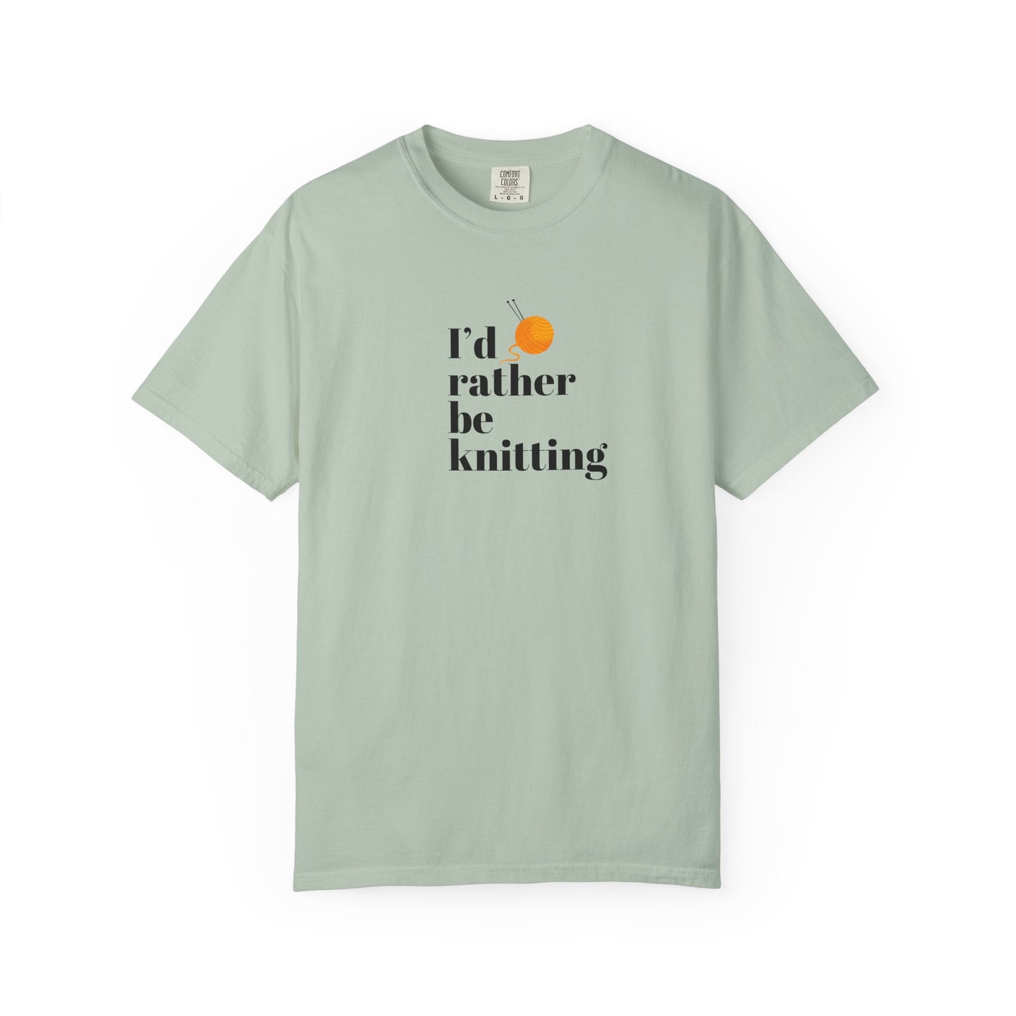 I'd Rather Be Knitting T-Shirt – Unisex Garment-Dyed Tee for Knitters Yarn Lovers & Crafters