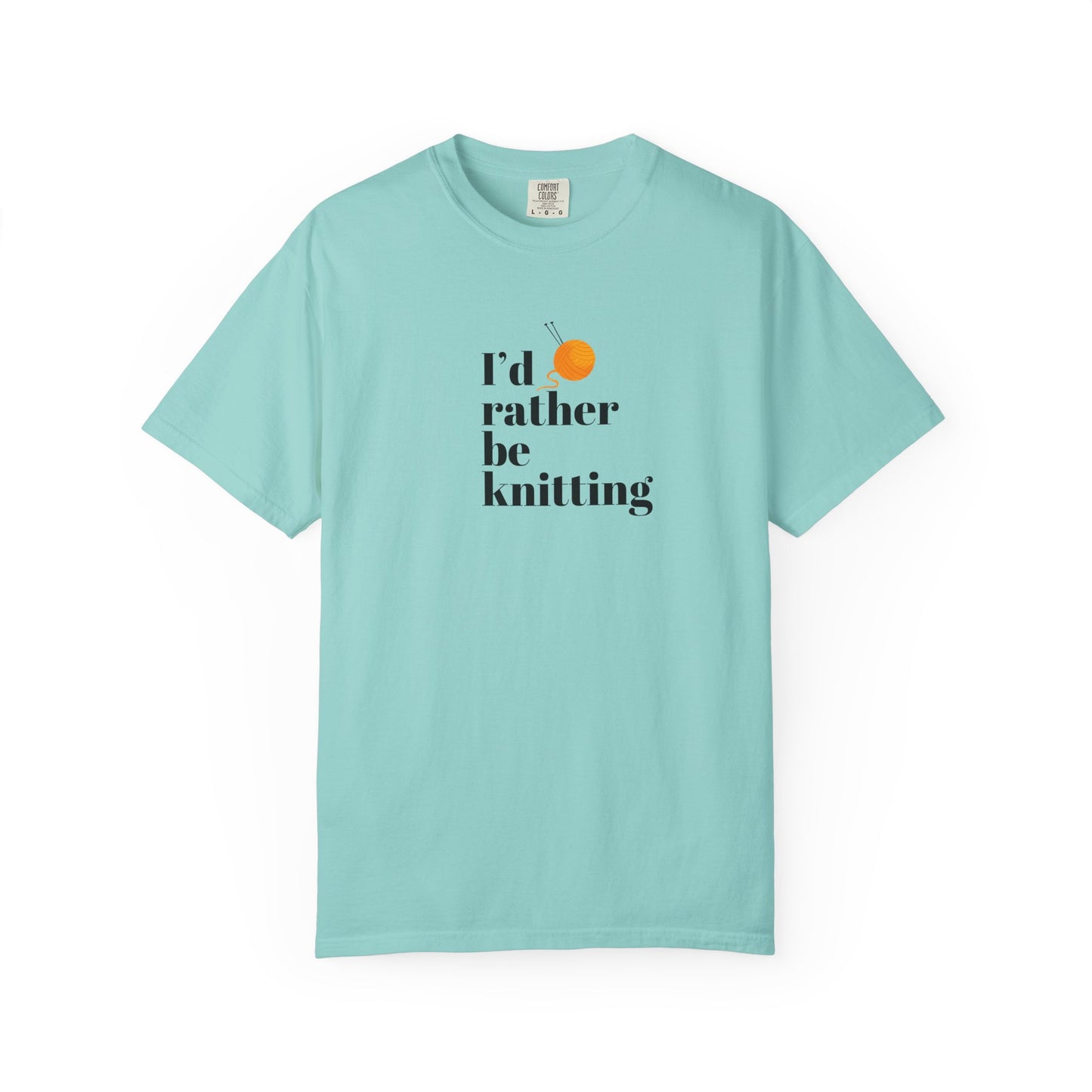 I'd Rather Be Knitting T-Shirt – Unisex Garment-Dyed Tee for Knitters Yarn Lovers & Crafters