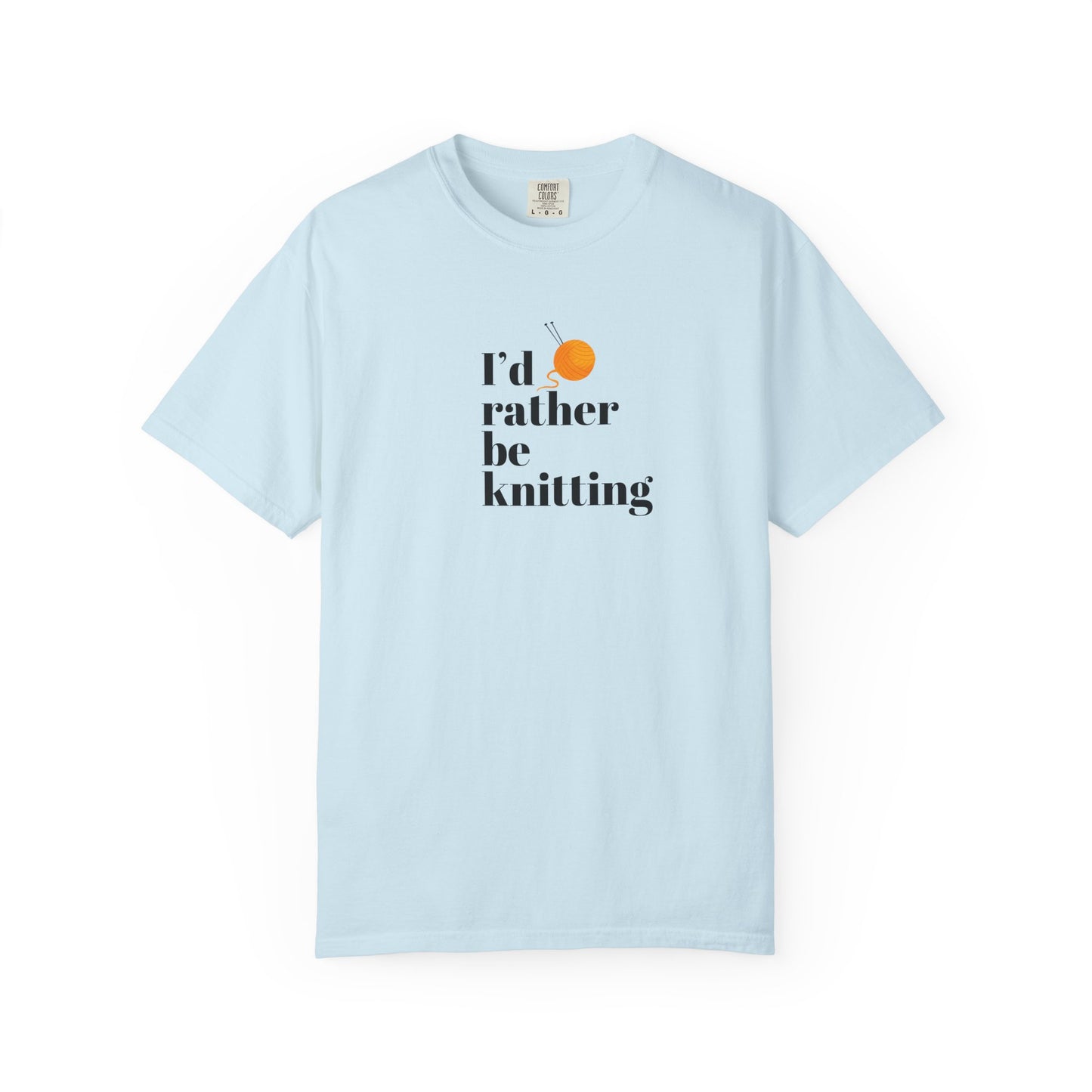I'd Rather Be Knitting T-Shirt – Unisex Garment-Dyed Tee for Knitters Yarn Lovers & Crafters