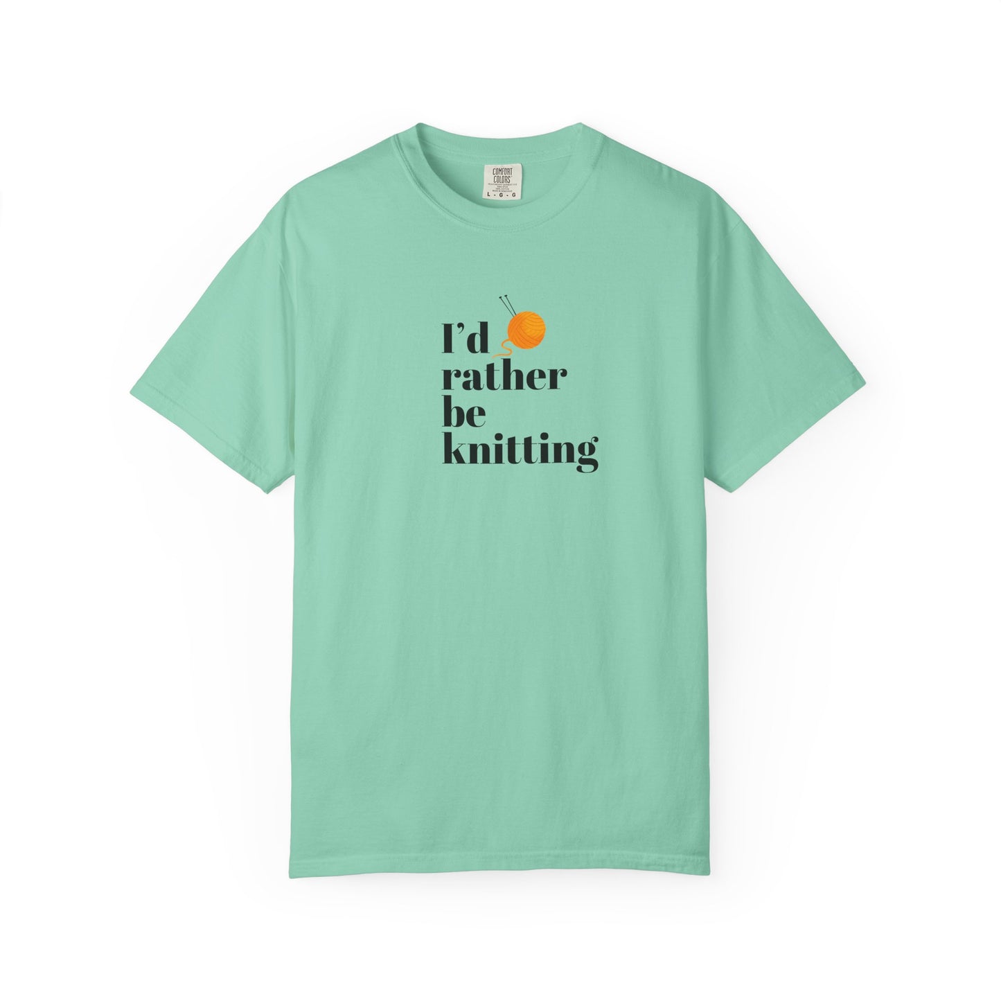 I'd Rather Be Knitting T-Shirt – Unisex Garment-Dyed Tee for Knitters Yarn Lovers & Crafters