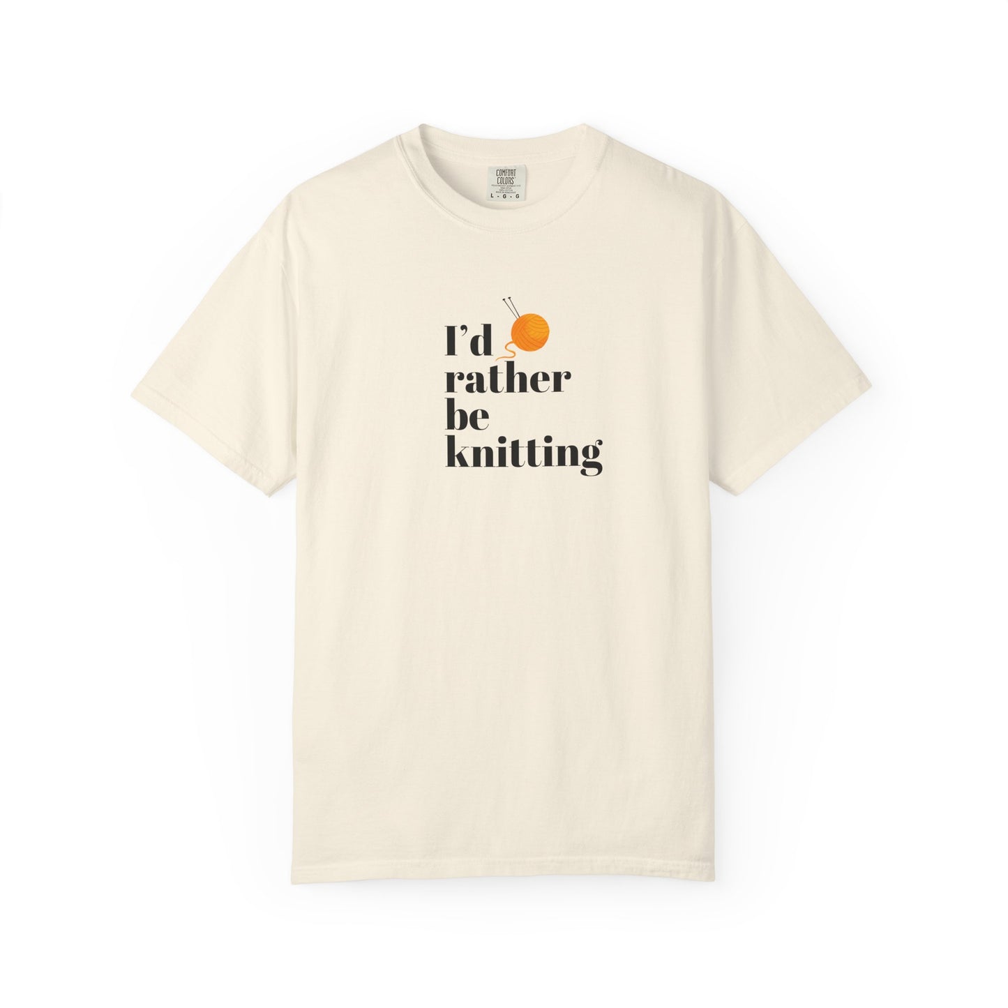 I'd Rather Be Knitting T-Shirt – Unisex Garment-Dyed Tee for Knitters Yarn Lovers & Crafters