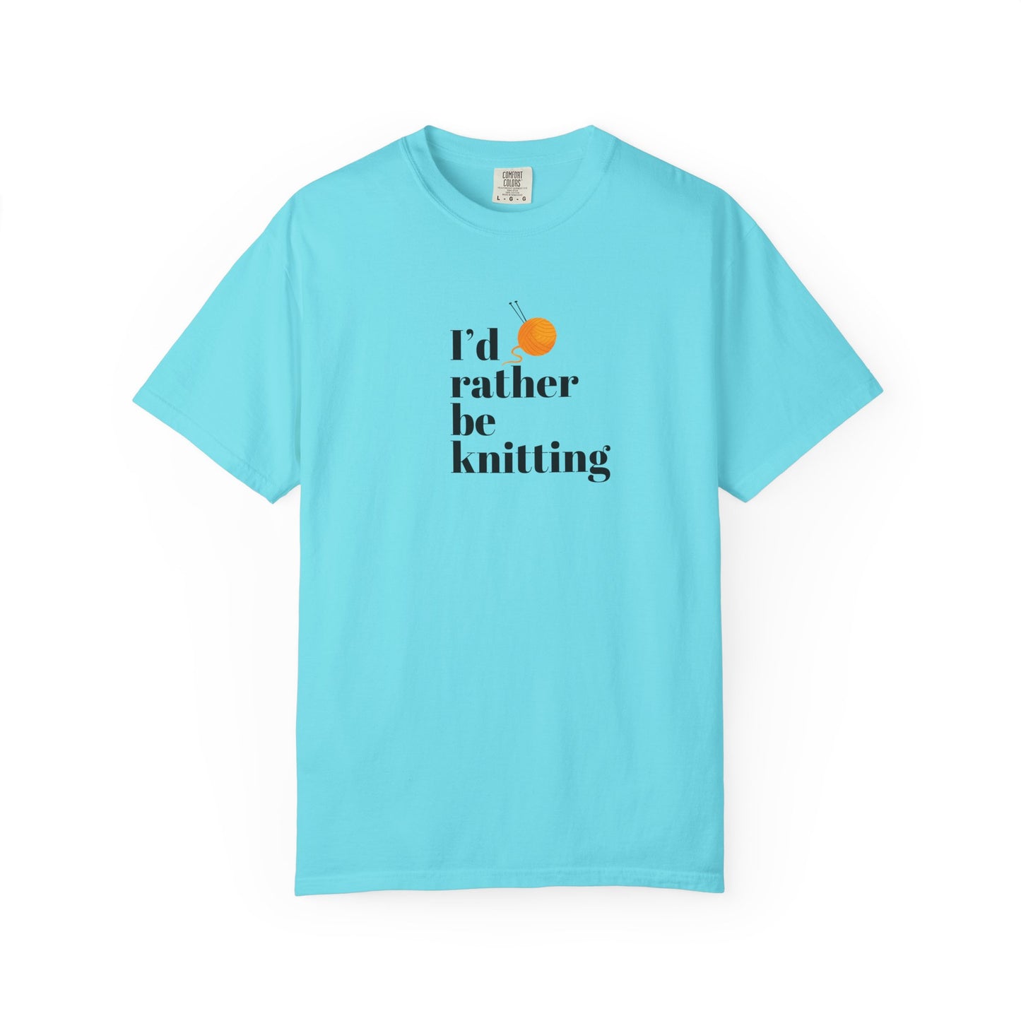 I'd Rather Be Knitting T-Shirt – Unisex Garment-Dyed Tee for Knitters Yarn Lovers & Crafters